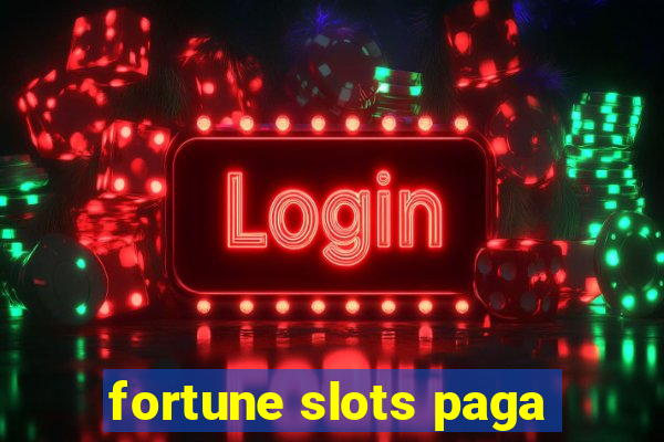 fortune slots paga