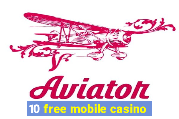 10 free mobile casino