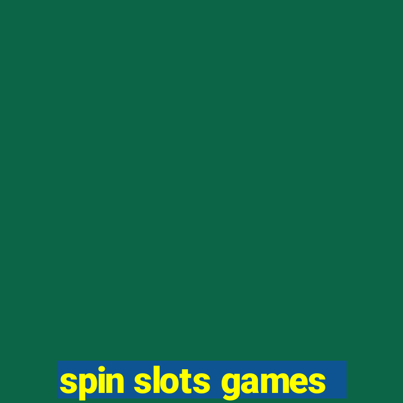 spin slots games