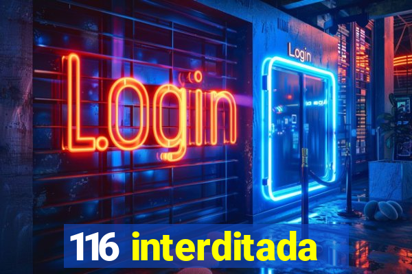 116 interditada