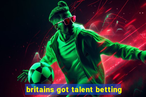 britains got talent betting