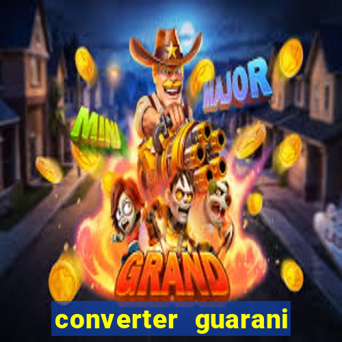 converter guarani em real banco central