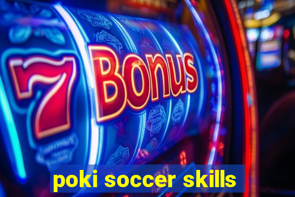 poki soccer skills