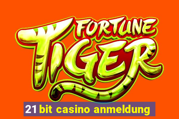 21 bit casino anmeldung