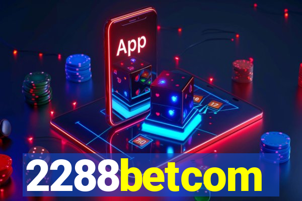 2288betcom