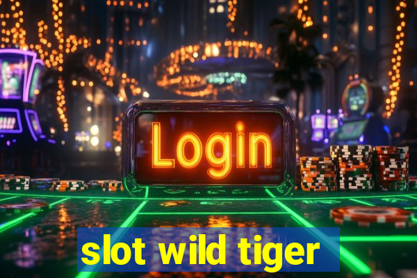 slot wild tiger