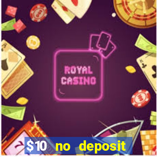 $10 no deposit bonus casino