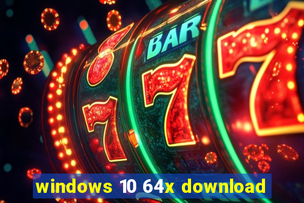 windows 10 64x download