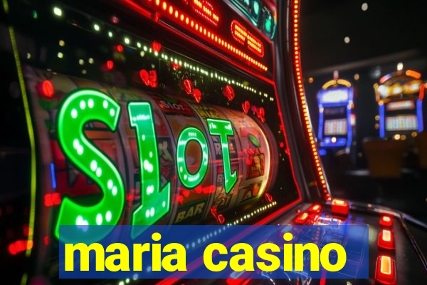 maria casino