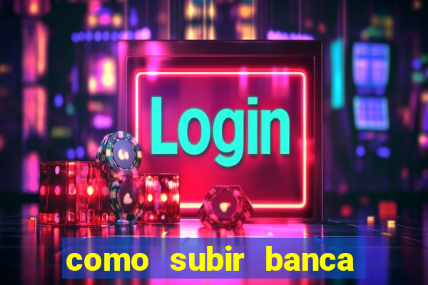 como subir banca no fortune tiger