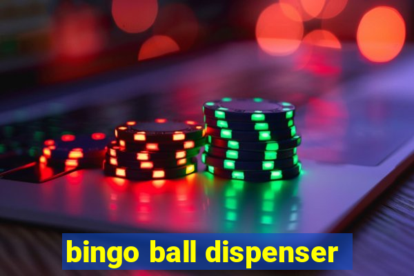 bingo ball dispenser