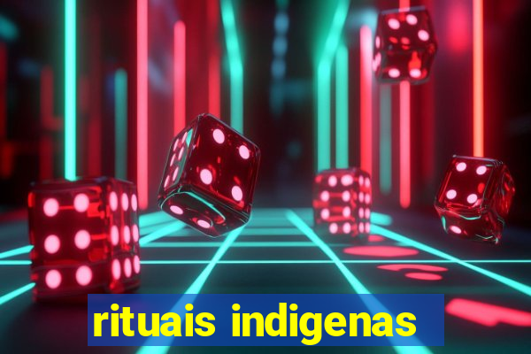 rituais indigenas