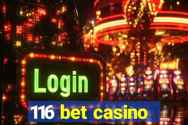 116 bet casino