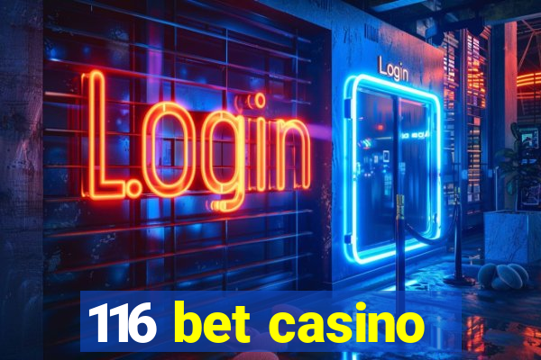 116 bet casino