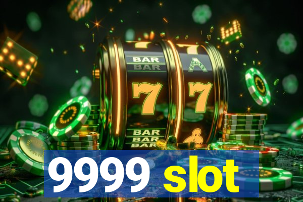 9999 slot