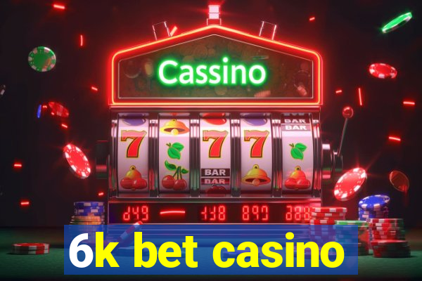 6k bet casino