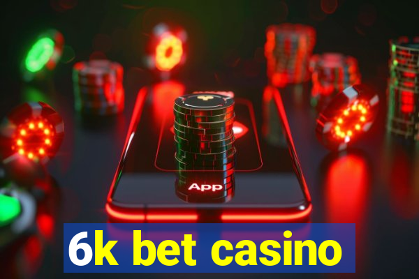 6k bet casino