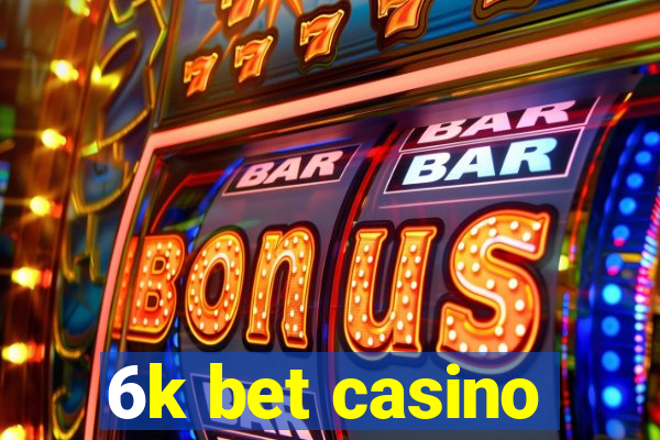 6k bet casino