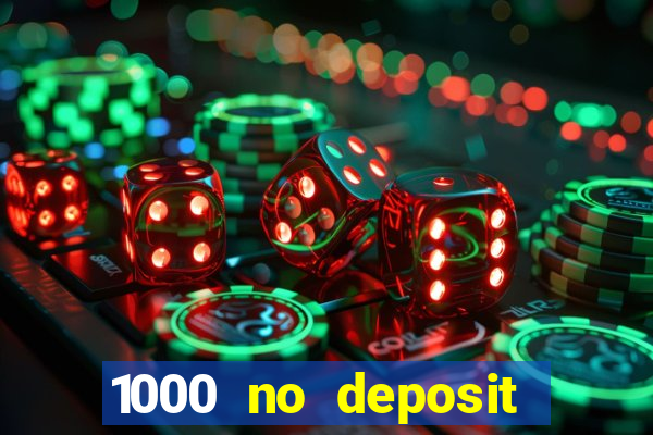 1000 no deposit casino bonus