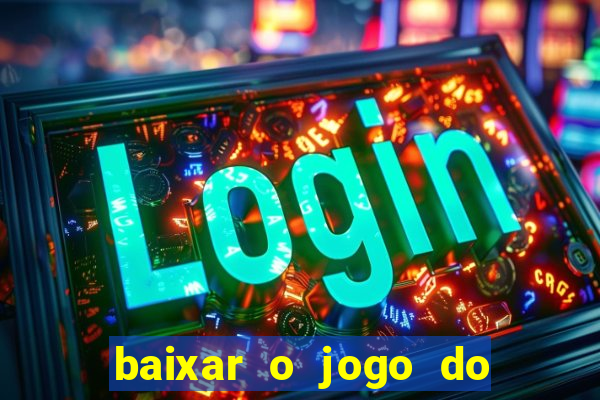 baixar o jogo do tigrinho original