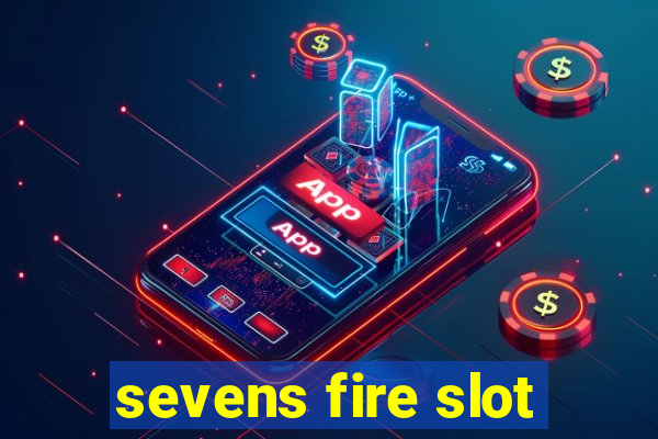 sevens fire slot