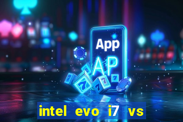 intel evo i7 vs intel core i7