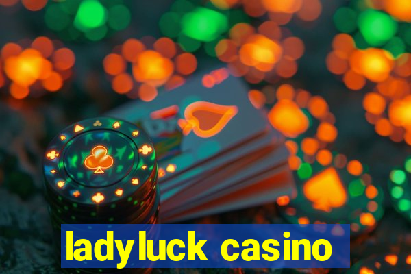 ladyluck casino