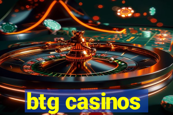 btg casinos