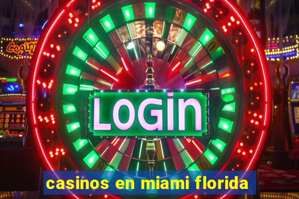 casinos en miami florida