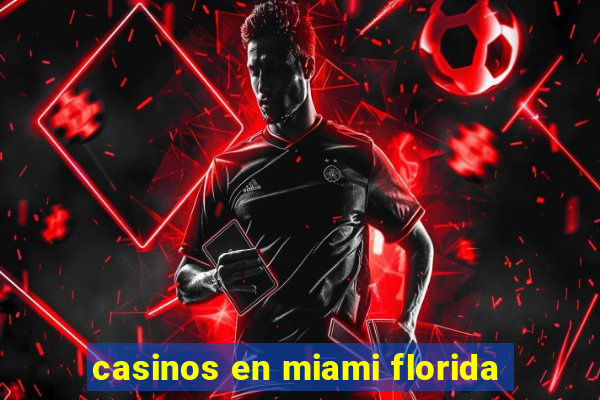 casinos en miami florida