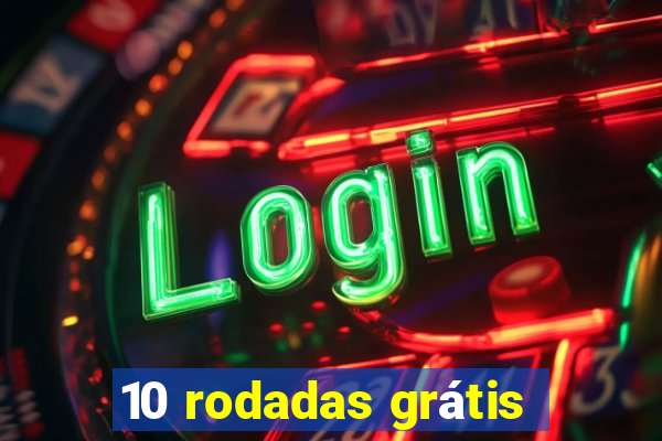 10 rodadas grátis