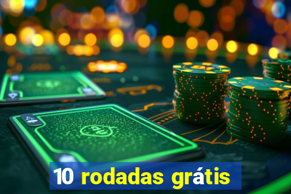 10 rodadas grátis