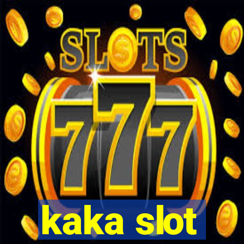 kaka slot