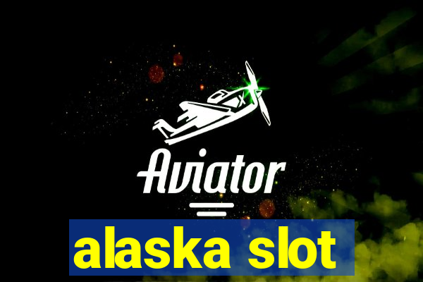 alaska slot