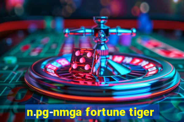 n.pg-nmga fortune tiger