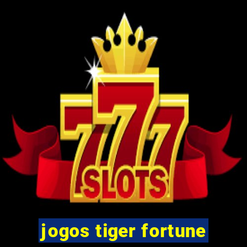 jogos tiger fortune