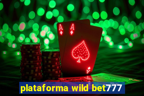 plataforma wild bet777