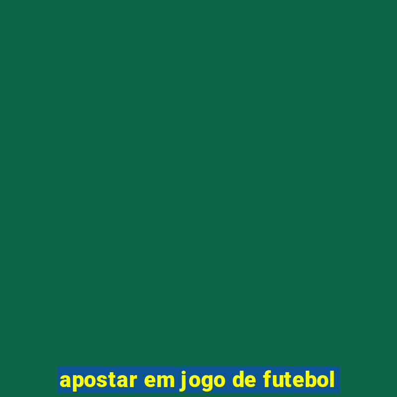 apostar em jogo de futebol