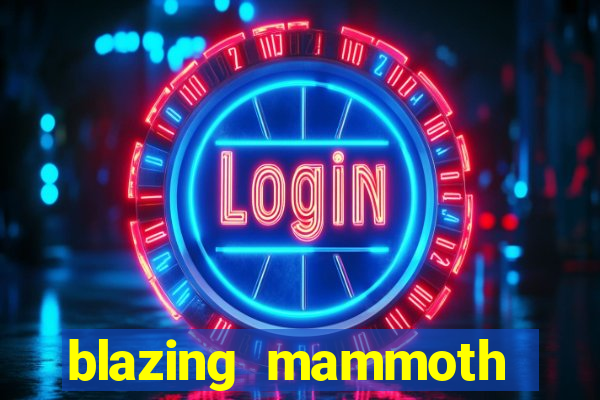 blazing mammoth slot review