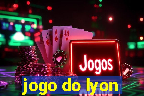 jogo do lyon