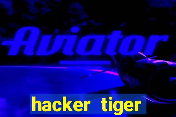 hacker tiger fortune download