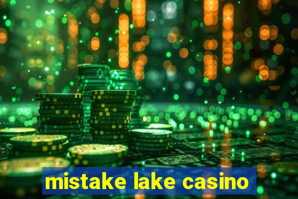 mistake lake casino