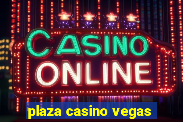 plaza casino vegas