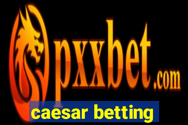 caesar betting