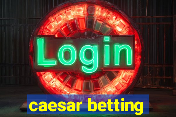 caesar betting