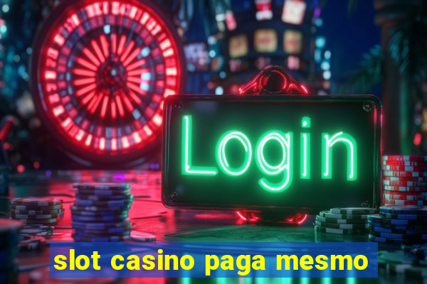 slot casino paga mesmo