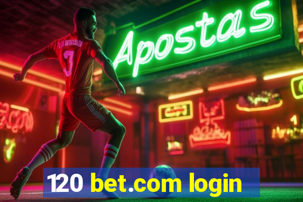 120 bet.com login