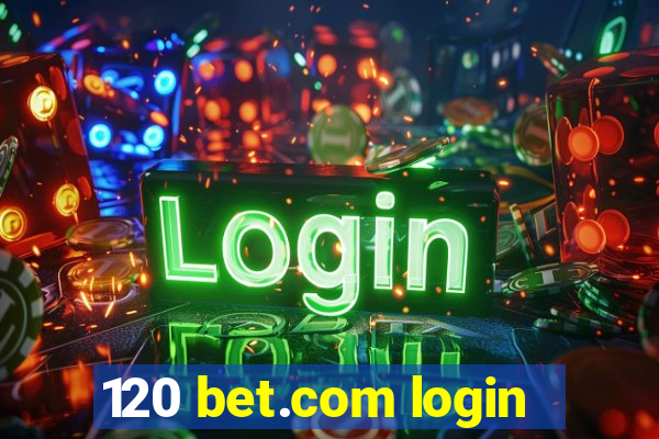 120 bet.com login