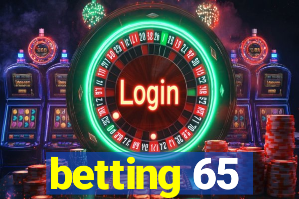 betting 65