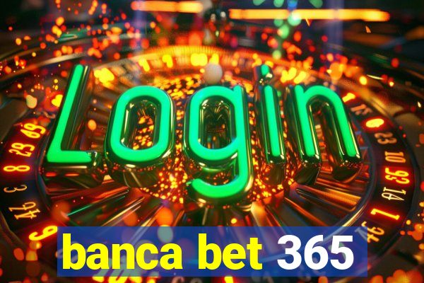 banca bet 365